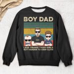 Boy Dad Less Drama Than Girls But Harder To Keep Alive - PersonalizedOne Size Shirt - Image 2