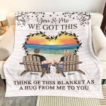 You & Me We Got This Think Of This Blanket As A Hug - Personalized Blanket Big Size - Image 3