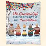 The Greatest Gift Our Parents Gave Us Was Each Other - Personalized Blanket Big Size