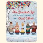 The Greatest Gift Our Parents Gave Us Was Each Other - Personalized Blanket Big Size - Image 2